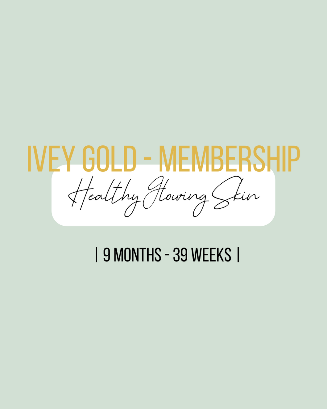 Healthy Glowing Skin Membership 9 Months
