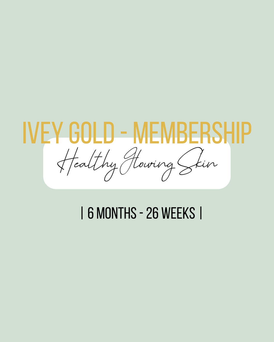 Healthy Glowing Skin Membership 6 Months
